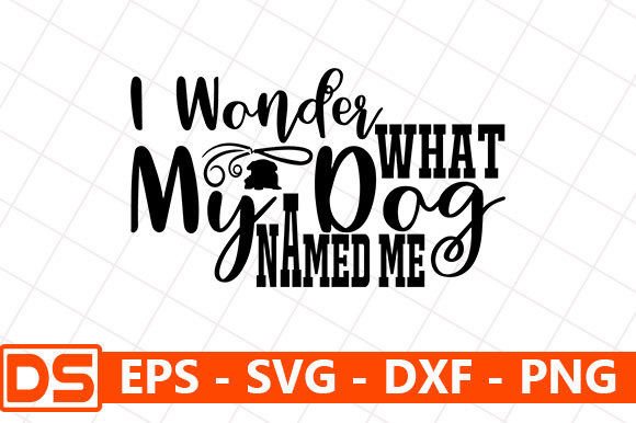 DOG Svg Design: I Wonder What My Dog Name