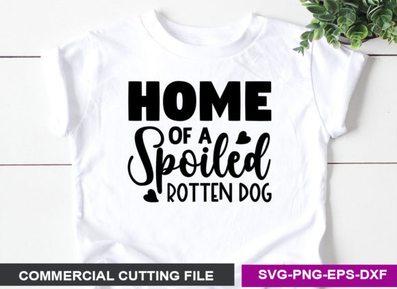 Home of a Spoiled Rotten Dog- SVG
