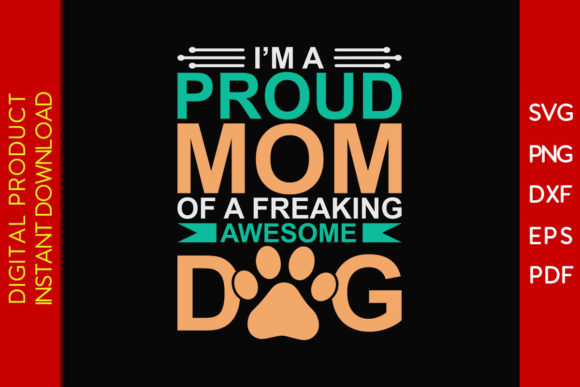 I'm a Proud Mom of a Awesome Dog SVG Tee