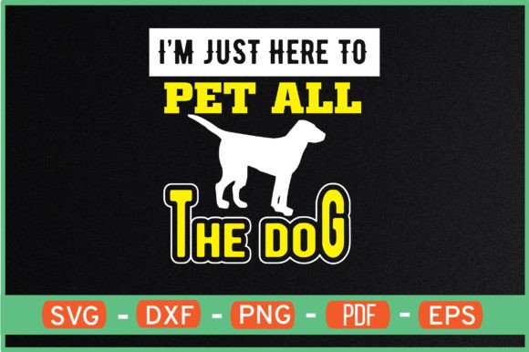 I'm Just Here to Pet All the Dog SVG Review