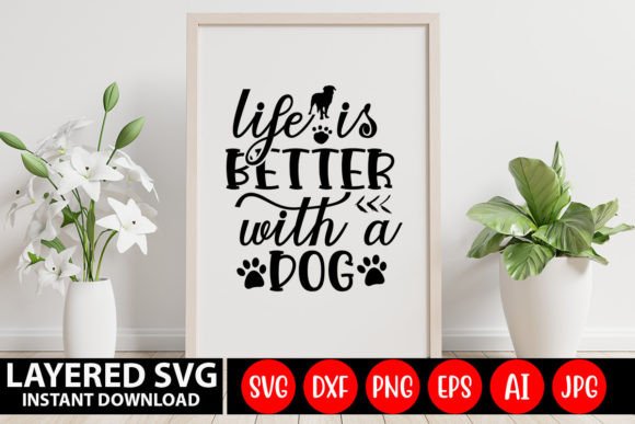 Life is a Better with a Dog Svg