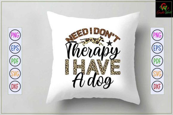 NEED I DON T THERAPY I HAVE a DOG Svg: A Designer Review